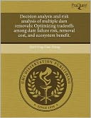 Decision Analysis And Risk Analysis Of Multiple Dam Removals
