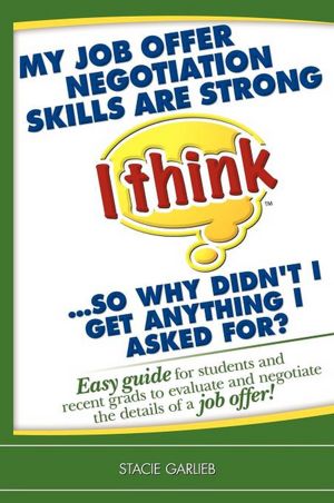 My Job Offer Negotiation Skills Are Strong (I Think)...So Why Didn'T I Get Anything I Asked For?