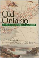 Old Ontario: Essays in Honour of J M S Careless