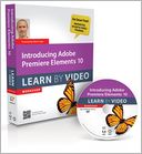 Introducing Adobe Premiere Elements 10: Learn by Video