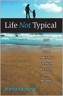 Life Not Typical: How Special Needs Parenting Changed My Faith and My Song