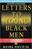Letters to Young Black Men: Advice and Encouragement for A Difficult Journey