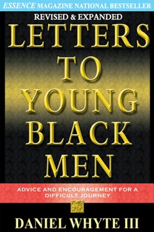 Letters to Young Black Men: Advice and Encouragement for A Difficult Journey