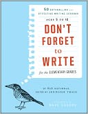 Don't Forget to Write for the Elementary Grades: 50 Enthralling and Effective Writing Lessons (Ages 5 to 12)