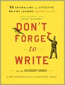 Don't Forget to Write for the Secondary Grades: 50 Enthralling and Effective Writing Lessons (Ages 11 and Up)