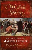 Out of the Storm: The Life and Legacy of Martin Luther