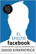 El efecto Facebook: La verdadera historia de la empresa que está conectando el mundo