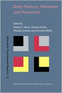 Body Memory, Metaphor and Movement