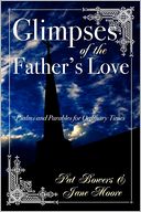 Glimpses of the Father's Love, Psalms and Parables for Ordinary Times