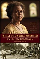 While the World Watched by Carolyn Maull McKinstry: NOOK Book Cover