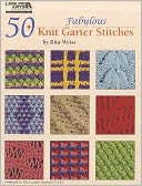 50 Fabulous Knit Garter Stitches