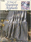 A Year of Teardrop Afghans (Leisure Arts #3008)