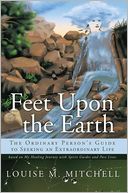 download Feet Upon the Earth, The Ordinary Person's Guide to Seeking an Extraordinary Life book