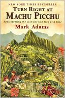 Turn Right at Machu Picchu by Mark Adams: Book Cover