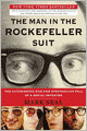 The Man in the Rockefeller Suit: The Astonishing Rise and Spectacular Fall of a Serial Impostor