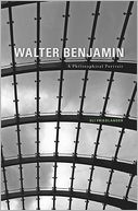 Walter Benjamin: A Philosophical Portrait