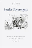 Settler Sovereignty: Jurisdiction and Indigenous People in America and Australia, 1788-1836