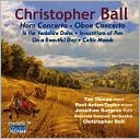 Christopher Ball: Horn Concerto; Oboe Concerto