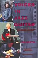 Voices in Jazz Guitar: Great Performers Tell about Their Approach to Playing