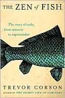 Zen of Fish : The Story of Sushi, from Samurai to Supermarket