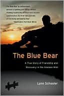 Blue Bear: A True Story of Friendship and Discovery in the Alaskan Wild