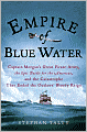 Empire of Blue Water: Captain Morgan's Great Pirate Army, the Epic Battle for the Americas, and the Catastrophe That Ended the Outlaws' Bloody Reign