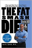 The Fat Smash Diet: The Last Diet You'll Ever Need