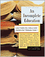 An Incomplete Education: 3,684 Things You Should Have Learned but Probably Didn't