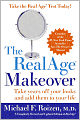The RealAge Makeover: Take Years off Your Looks and Add Them to Your Life