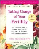Taking Charge of Your Fertility, 10th Anniversary Edition: The Definitive Guide to Natural Birth Control, Pregnancy Achievement, and Reproductive Health