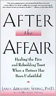 After the Affair: Healing the Pain and Rebuilding Trust When a Partner Has Been Unfaithful