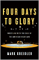 Four Days to Glory: Wrestling with the Soul of the American Heartland