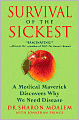 Survival of the Sickest: A Medical Maverick Discovers Why We Need Disease