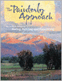 The Painterly Approach: An Artist's Guide To Seeing, Painting And Expressing