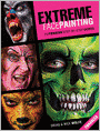 Extreme Face Painting: 25 Fiendish Step-by-Step Demos (Enhanced Edition)