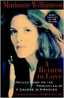 A Return to Love: Reflections on the Principles of a Course in Miracles