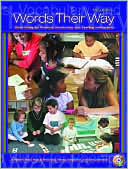 Words Their Way: Word Study for Phonics, Vocabulary, and Spelling Instruction