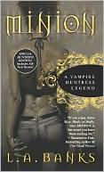 Minion: The Dark Legends Begin (Vampire Huntress Legend Series #1)