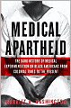 Medical Apartheid: The Dark History of Medical Experimentation on Black Americans from Colonial Times to the Present