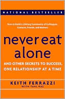 Never Eat Alone: And Other Secrets to Success, One Relationship at a Time