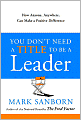 You Don't Need a Title To Be a Leader: How Anyone, Anywhere, Can Make a Positive Difference
