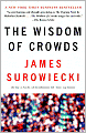 The Wisdom of Crowds: Why the Many Are Smarter Than the Few and How Collective Wisdom Shapes Business, Economies, Societies and Nations