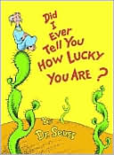 Did I Ever Tell You how Lucky You Are? (Dr. Seuss Book Classics Series)