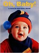 Oh, Baby!: A Touch-and-Feel Book