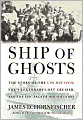 Ship of Ghosts: The Story of the USS Houston, FDR's Legendary Lost Cruiser, and the Epic Saga of Her Survivors