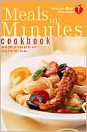 American Heart Association Meals in Minutes Cookbook: Over 200 All-New Quick and Easy Low-Fat Recipes