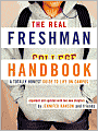 The Real Freshman Handbook: A Totally Honest Guide to Life on Campus