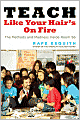 Teach Like Your Hair's on Fire: The Methods and Madness Inside Room 56