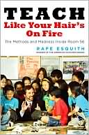 Teach Like Your Hair's on Fire: The Methods and Madness Inside Room 56
