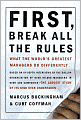 First, Break All the Rules: What the World's Greatest Managers Do Differently